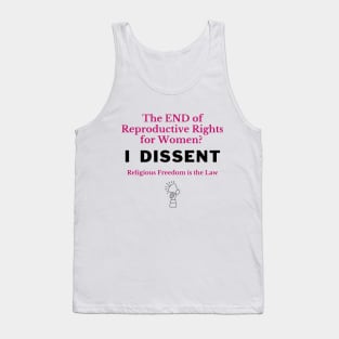 The END of Reproductive Rights? I Dissent. Tank Top